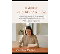 Il Manuale dell'Editore Silenzioso: Trovare una nicchia, scrivere con l'IA, formattare e pubblicare su Amazon KDP - passo dopo passo (Serie Reddito Silenzioso)