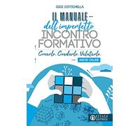 Il manuale dell'imperfetto incontro formativo. Crearlo. Condurlo. Valutarlo. Anche online (Comunicare l'assoluto)