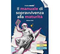 Il manuale di sopravvivenza alla Maturità 2026. Edizione tecnici (Manuali di studio)