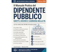 IL MANUALE PRATICO DEL DIPENDENTE PUBBLICO: Diritti, Doveri, Codice di Comportamento e Carriera nel Pubblico Impiego (Concorsi Pubblici)