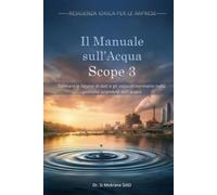 Il Manuale sull'Acqua Scope 3: Colmare le lacune di dati e gli ostacoli normativi nella gestione aziendale dell'acqua (Resilienza Idrica per le Imprese)