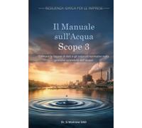 Il Manuale sull'Acqua Scope 3: Colmare le lacune di dati e gli ostacoli normativi nella gestione aziendale dell'acqua (Resilienza Idrica per le Imprese)