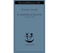 Il mar delle Blatte e altre storie (Piccola biblioteca Adelphi)