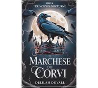 Il Marchese dei Corvi: UN ROMANZO FAE GOTICO VITTORIANO (I Principi di Nocturne - Italian Editions)