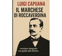 IL MARCHESE DI ROCCAVERDINA: edizione scolastica, testo integrale con guida alla lettura, sintesi e analisi del testo