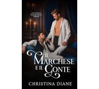 Il Marchese e il Conte: Un romanzo d'amore regency bollente (La serie Improbabile Fidanzamento)