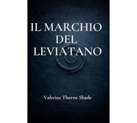 IL MARCHIO DEL LEVIATANO: Una storia di abissi, identità e presenze invisibili: horror psicologico in chiave moderna.