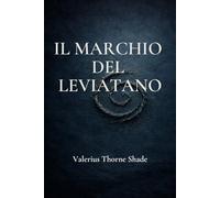 IL MARCHIO DEL LEVIATANO: Una storia di abissi, identità e presenze invisibili: horror psicologico in chiave moderna.