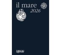 Il mare 2026. Guida alla scoperta e alla difesa dell'ambiente marino