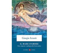 Il mare d'amore. Eros, tempeste e naufragi nella Grecia Antica (Economica Laterza)