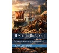 Il Mare delle Merci: I Vichinghi come diaspora commerciale