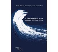 Il mare dentro il mare. Le storie, la scienza, i sogni