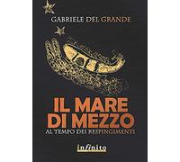 Il mare di mezzo. Al tempo dei respingimenti (Grandangolo)