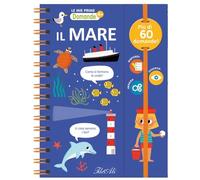 Il mare. Le mie prime domande. Ediz. a colori (Libri gioco)