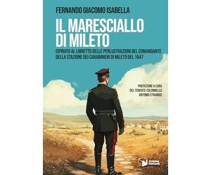 Il Maresciallo di Mileto. Ispirato al libretto delle perlustrazioni del Comandante della Stazione dei Carabinieri di Mileto del 1947 (Voci)