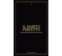Il marito perfetto: Manuale di pronto intervento