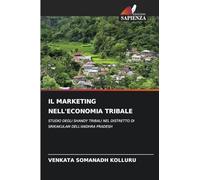 Il Marketing Nell'economia Tribale: STUDIO DEGLI SHANDY TRIBALI NEL DISTRETTO DI SRIKAKULAM DELL'ANDHRA PRADESH