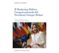 Il marketing politico comportamentale del presidente Giorgia Meloni (I saggi)