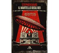 Il martello degli dei. La saga dei Led Zeppelin