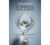 Il Martini non esiste. Storia e controstoria del cocktail più iconico (e indefinibile) (Food district)