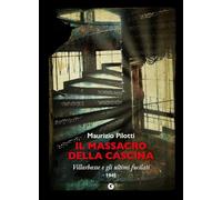 Il massacro della cascina: Villarbasse e gli ultimi fucilati 1945 (Nero 900)