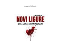 Il massacro di Novi Ligure: Erika e Omar giovani assassini (I casi di cronaca che hanno sconvolto l'Italia)