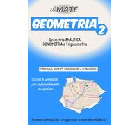 il MATE - GEOMETRIA 2: Formule, esempi, procedure e strategie; schede e mappe per l’apprendimento e il ripasso.