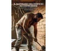 Il materasso dell'edificio in costruzione: Un muratore, un materasso e io. (Raccolta Erotica di Thom Ramus)