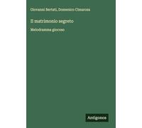 Il matrimonio segreto: Melodramma giocoso