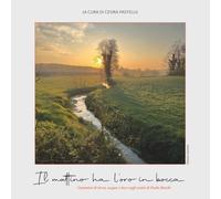 Il mattino ha l'oro in bocca: cammini di terra, acqua e luce negli scatti di Paolo Beschi