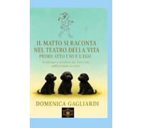 IL MATTO SI RACCONTA NEL TEATRO DELLA VITA PRIMO ATTO L'IO E L'EGO: Archetipi e Simboli dei Tarocchi nell'attuale società (ANIMA E TAROCCHI)