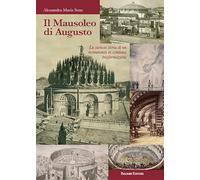 Il mausoleo di Augusto. La curiosa storia di un monumento in continua trasformazione