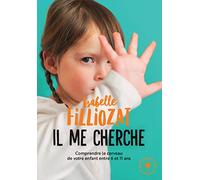 "Il me cherche !": Comprendre ce qui se passe dans le cerveau de votre enfant entre 6 et 11 ans: 31548