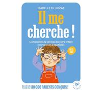 Il me cherche !: Comprendre le cerveau de votre enfant entre 6 et 11 ans: 31548