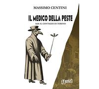 Il medico della peste. 1630: il contagio di Torino (Historia)
