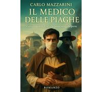 Il medico delle piaghe: Costantinopoli, 1347 - la peste nera alle porte (Le Vie della Seta e del Sangue)