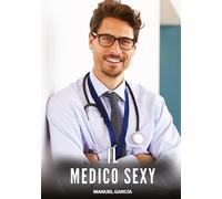 Il Medico Sexy: Racconti Erotici Gay di Sesso Esplicito per Uomini Adulti: 89