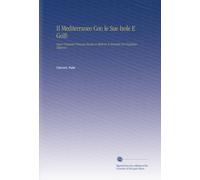 Il Mediterraneo Con le Sue Isole E Golfi: Opera Originale Francese Recata in Italiano E Annotata Da Guglielmo Villarosa.