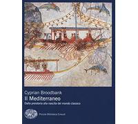 Il Mediterraneo. Dalla preistoria alla nascita del mondo classico (Piccola biblioteca Einaudi. Nuova serie)