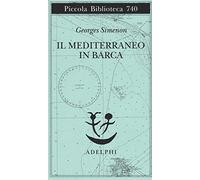 Il Mediterraneo in barca (Piccola biblioteca Adelphi)