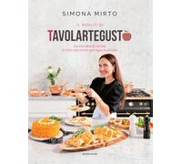 Il meglio di Tavolartegusto. La mia idea di cucina in oltre 100 ricette per ogni occasione. Ediz. a colori (Illustrati)