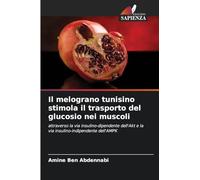 Il melograno tunisino stimola il trasporto del glucosio nei muscoli: attraverso la via insulino-dipendente dell'Akt e la via insulino-indipendente dell'AMPK