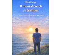 Il mental coach del tempo: meno fretta, più spazio per vivere