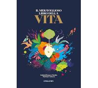 Il meraviglioso libro della vita. Ediz. a colori (Le sinapsi)