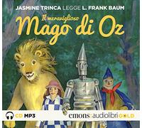 Il meraviglioso mago di Oz letto da Jasmine Trinca. Audiolibro. CD Audio formato MP3. Ediz. integrale. Con CD-Audio (Gold)