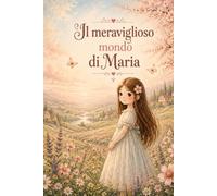 Il Meraviglioso Mondo di Maria