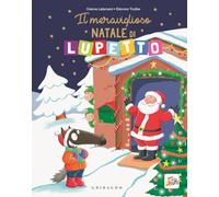 Il meraviglioso Natale di Lupetto. Amico Lupo. Ediz. a colori