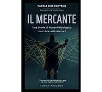 IL MERCANTE: Una storia di abuso psicologico. Un’ombra nelle relazioni (Parole Che Contano)