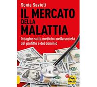 Il mercato della malattia. Indagine sulla medicina nella società del profitto e del dominio (Un' altra storia)