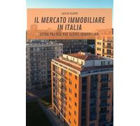 Il mercato immobiliare in Italia: Guida pratica per agenti immobiliari